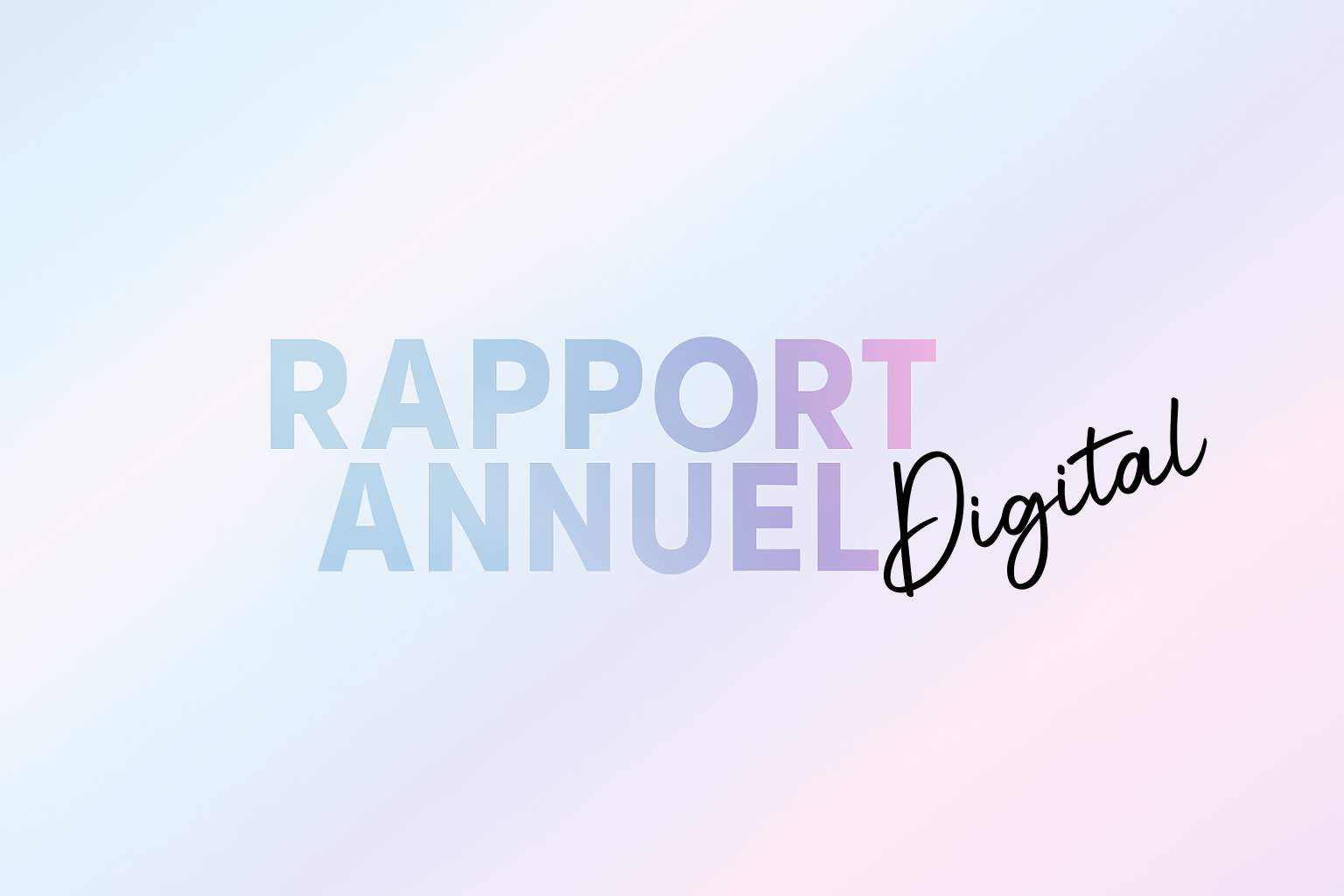 RAPPORT ANNUEL Digital, avec 'Rapport Annuel' écrit en lettres majuscules dégradées bleu-violet et 'Digital' en écriture manuscrite noire, sur fond dégradé clair pastel.