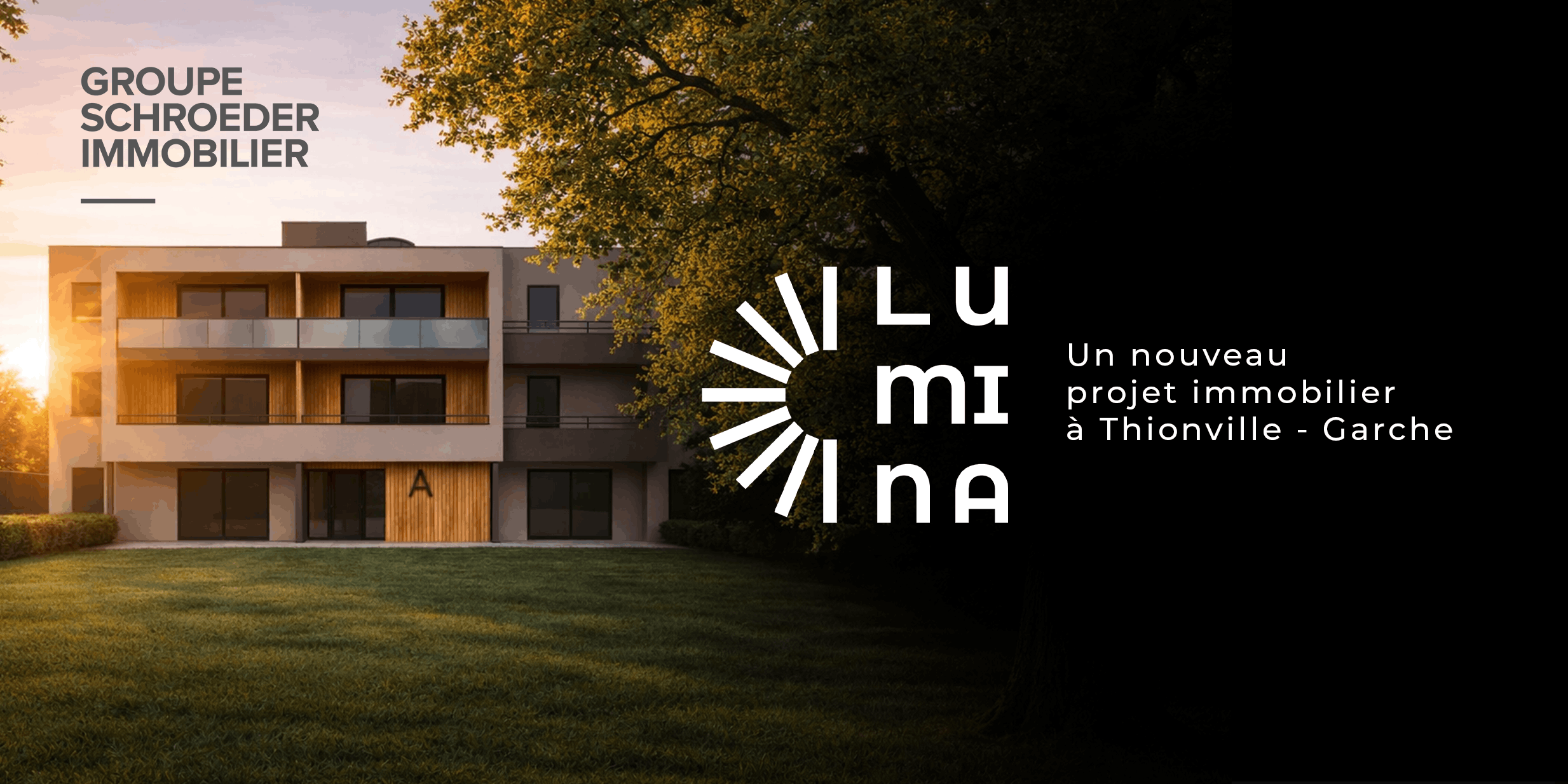 Façade d'une résidence moderne sous un coucher de soleil, logo Lumina et texte annonçant un nouveau projet immobilier à Thionville - Garche par le Groupe Schroeder Immobilier.