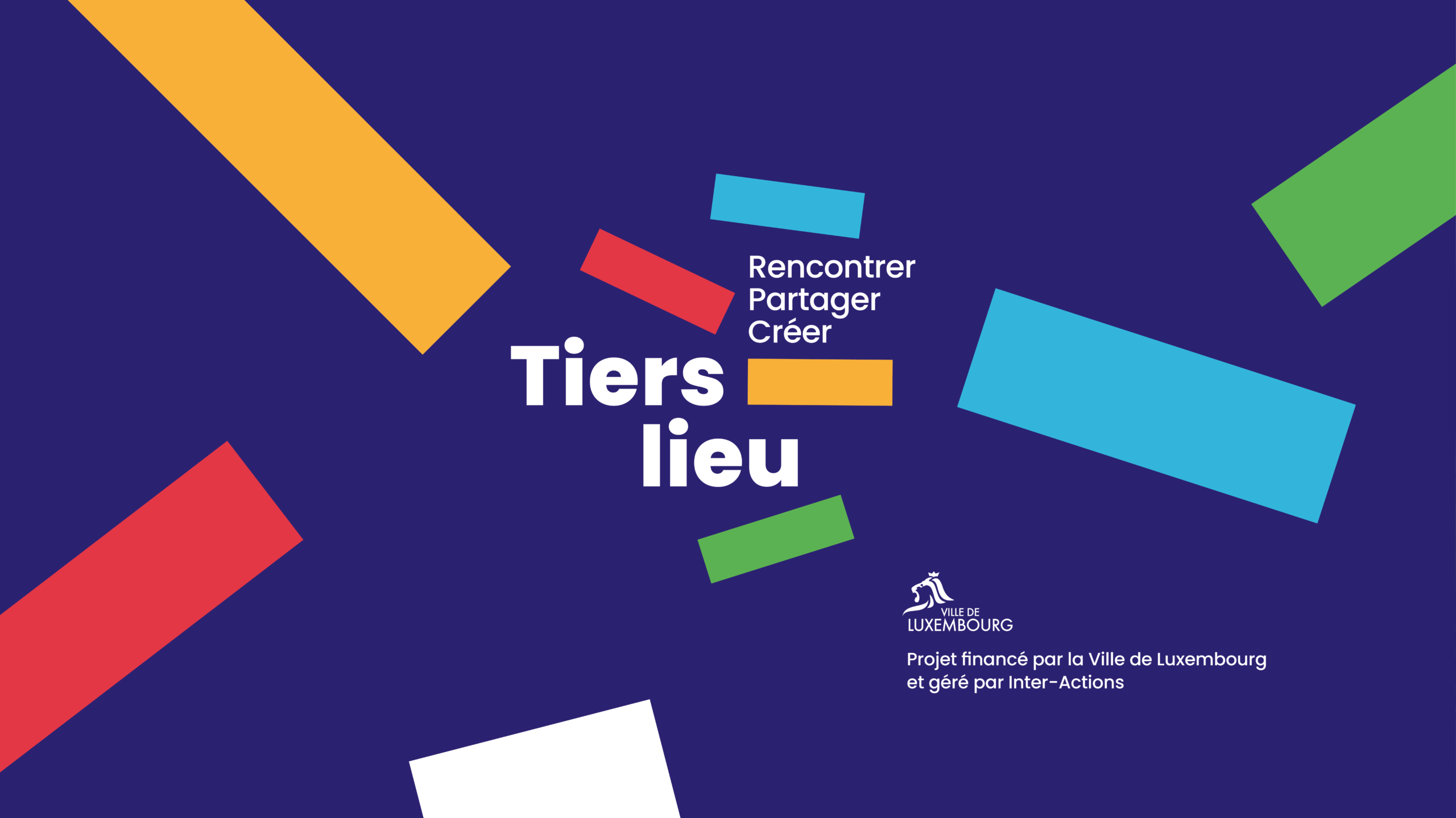 Bannière de présentation du Tiers lieu, un espace pour rencontrer, partager et créer, financé par la Ville de Luxembourg et géré par Inter-Actions.